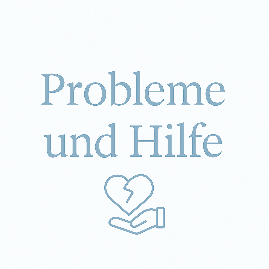 Probleme und Hilfe